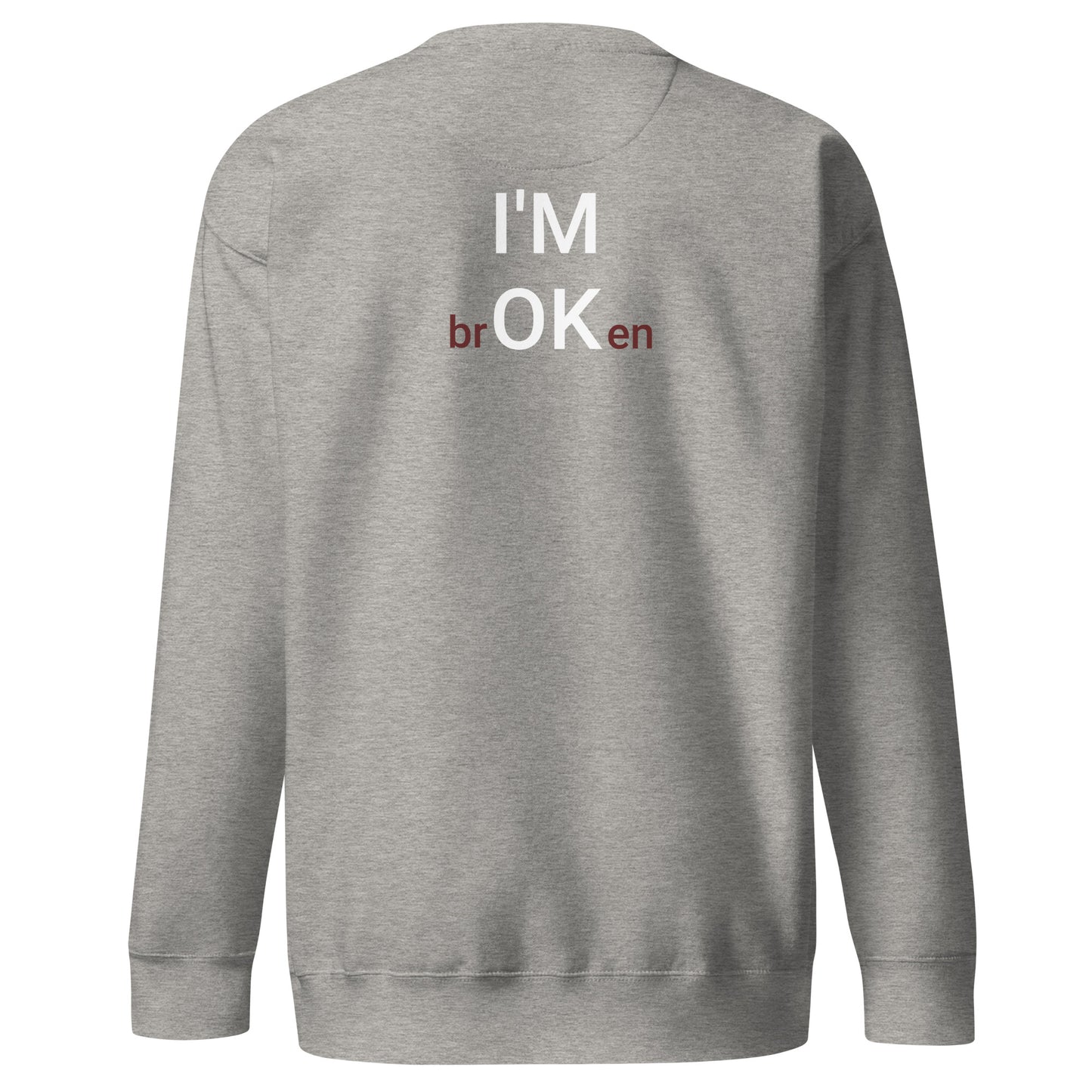 I'M brOKen Unisex Premium Sweatshirt