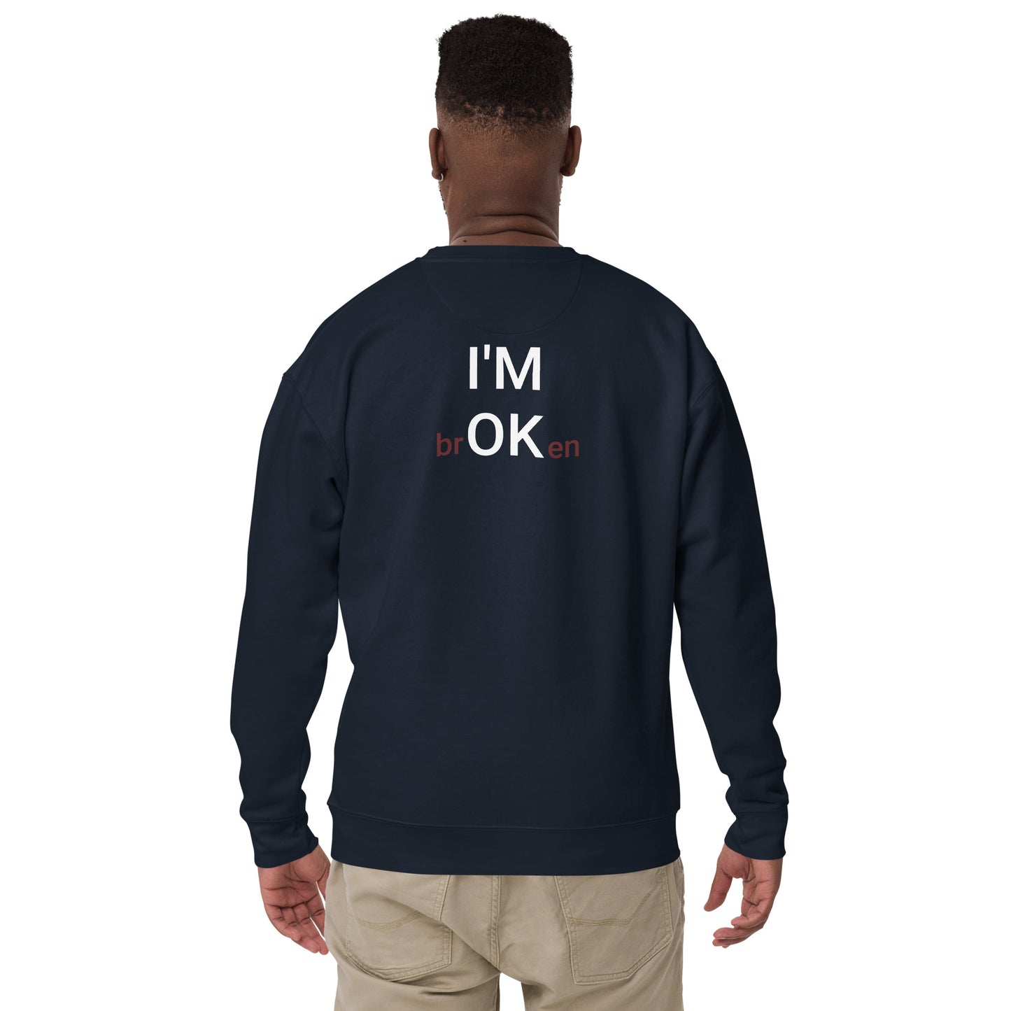 I'M brOKen Unisex Premium Sweatshirt