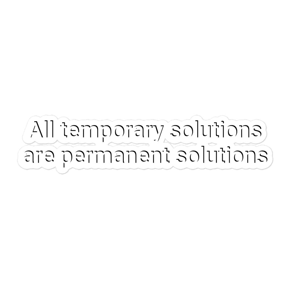 Temporary permanent solutions sticker