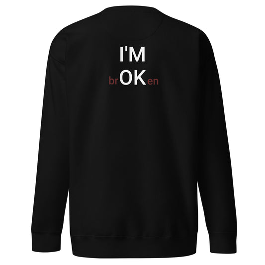 I'M brOKen Unisex Premium Sweatshirt