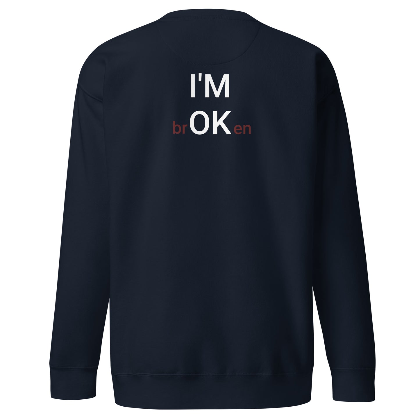I'M brOKen Unisex Premium Sweatshirt
